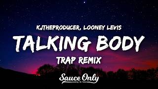 kjtheproducer, Looney Levis - Talking Body Trap Remix (Lyrics)